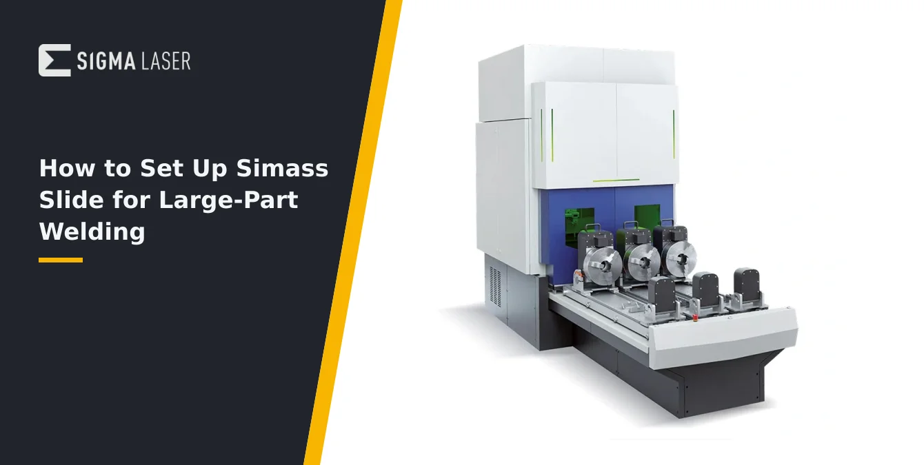 How to Set Up Simass Slide for Large-Part Welding How to Set Up Simass Slide for Large-Part Welding